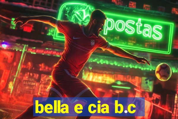 bella e cia b.c